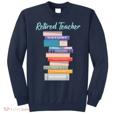 Retired Teacher Sweatshirt