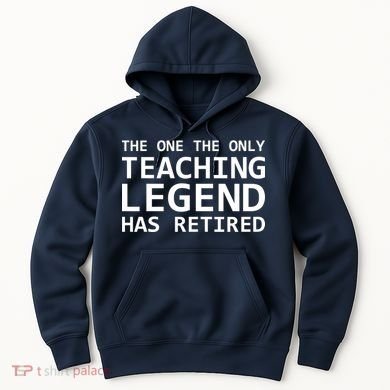 Retired Teacher Legend Hoodie