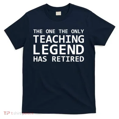 Retired Teacher Legend T-Shirt