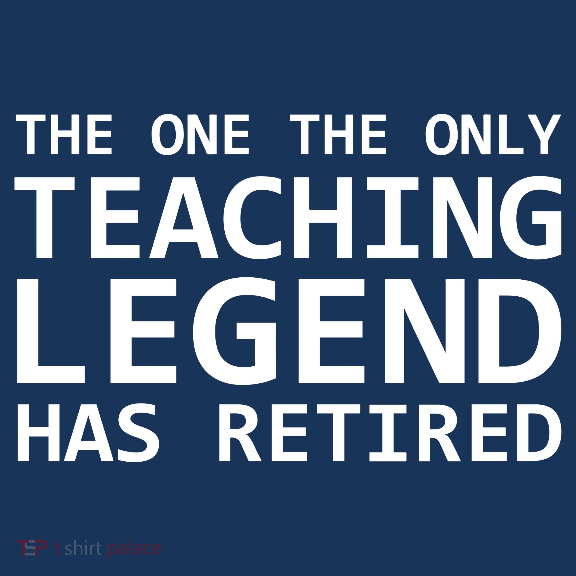 Retired Teacher Legend T-Shirt