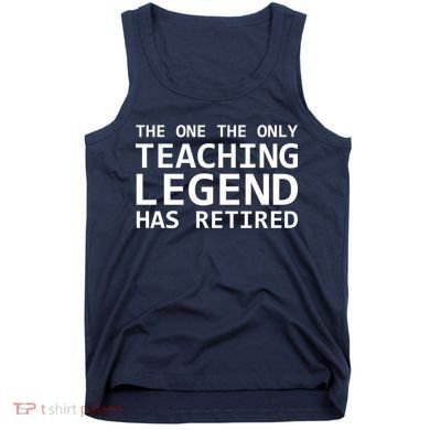 Retired Teacher Legend Tank Top