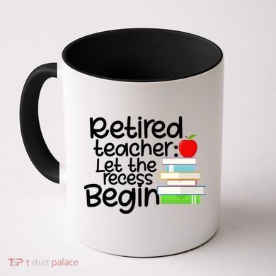 Retired Teacher Let The Recess Begin  Coffee Mug