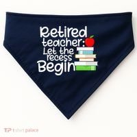 Retired Teacher Let The Recess Begin  USA-Made Doggie Bandana thumb 0