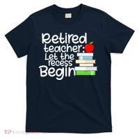 Retired Teacher Let The Recess Begin  T-Shirt thumb 0