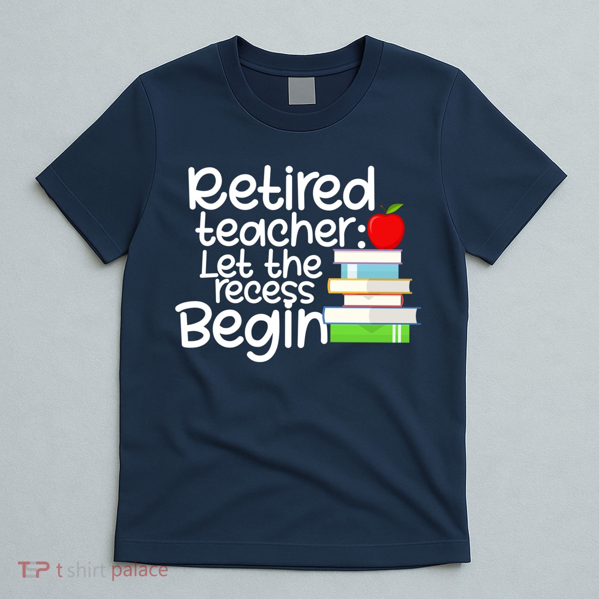 Retired Teacher Let The Recess Begin  T-Shirt