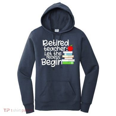 Retired Teacher Let The Recess Begin  Women's Hoodie