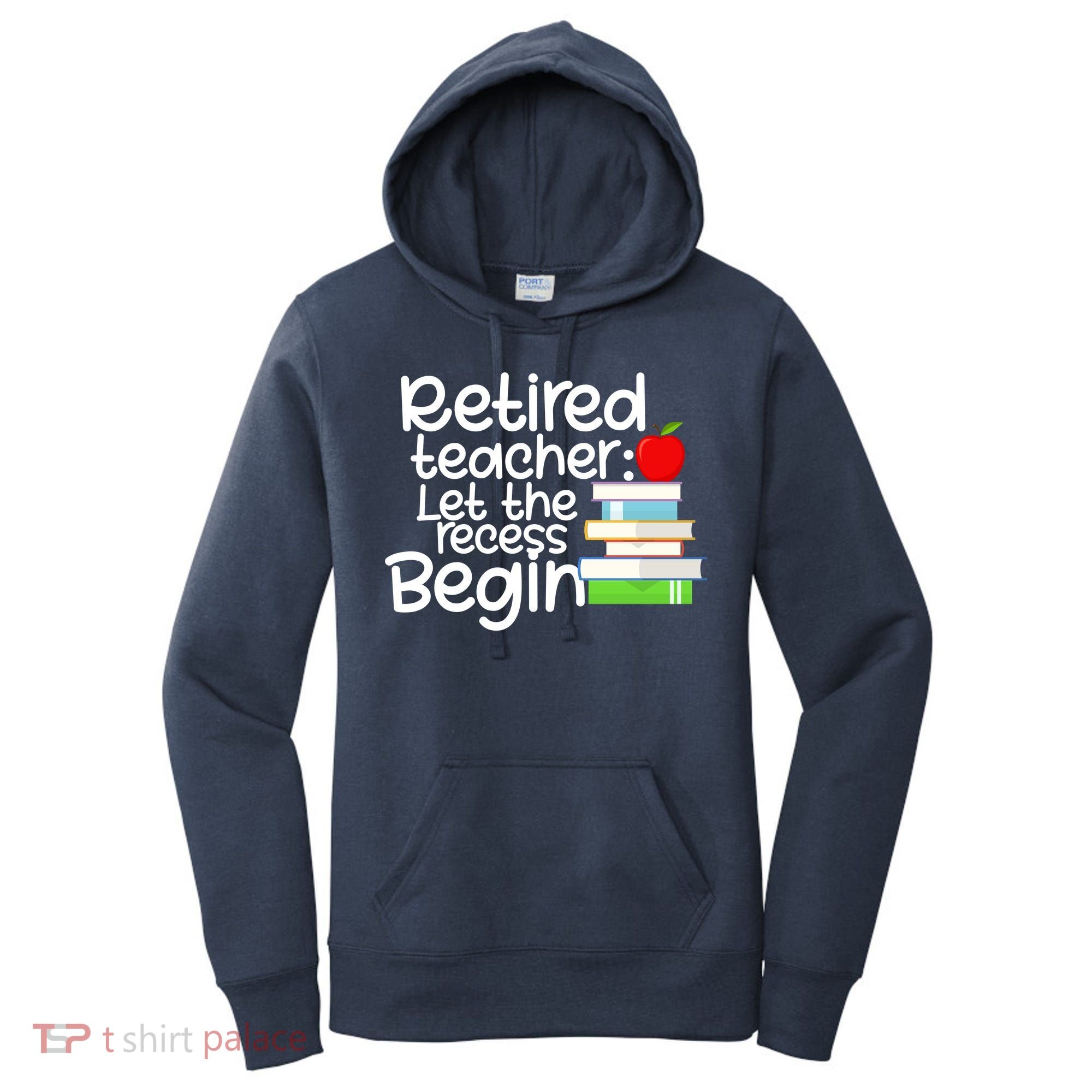 Retired Teacher Let The Recess Begin  Women's Hoodie