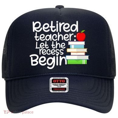 Retired Teacher Let The Recess Begin  Hat