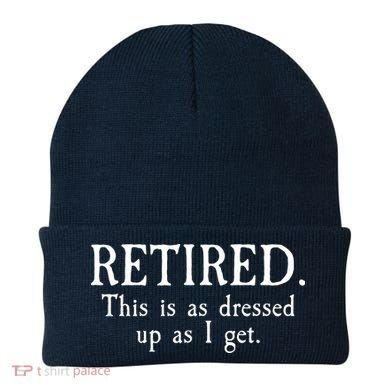Retired This Is As Dressed Up As I Get Beanie