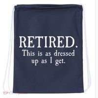 Retired This Is As Dressed Up As I Get Drawstring Bag thumb 0