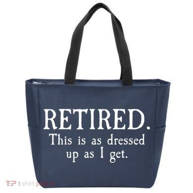Retired This Is As Dressed Up As I Get Tote Bag