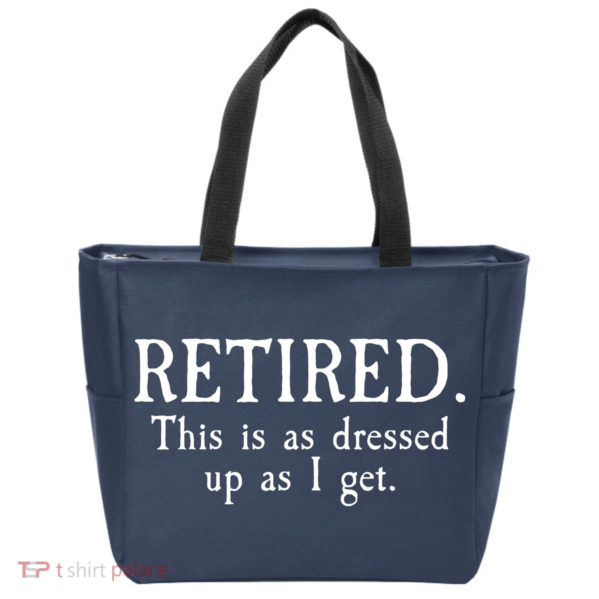 Retired This Is As Dressed Up As I Get Tote Bag