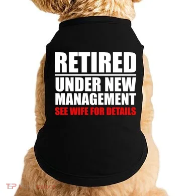 Retired Under New Management Doggie Tank