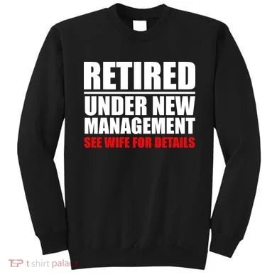 Retired Under New Management Sweatshirt