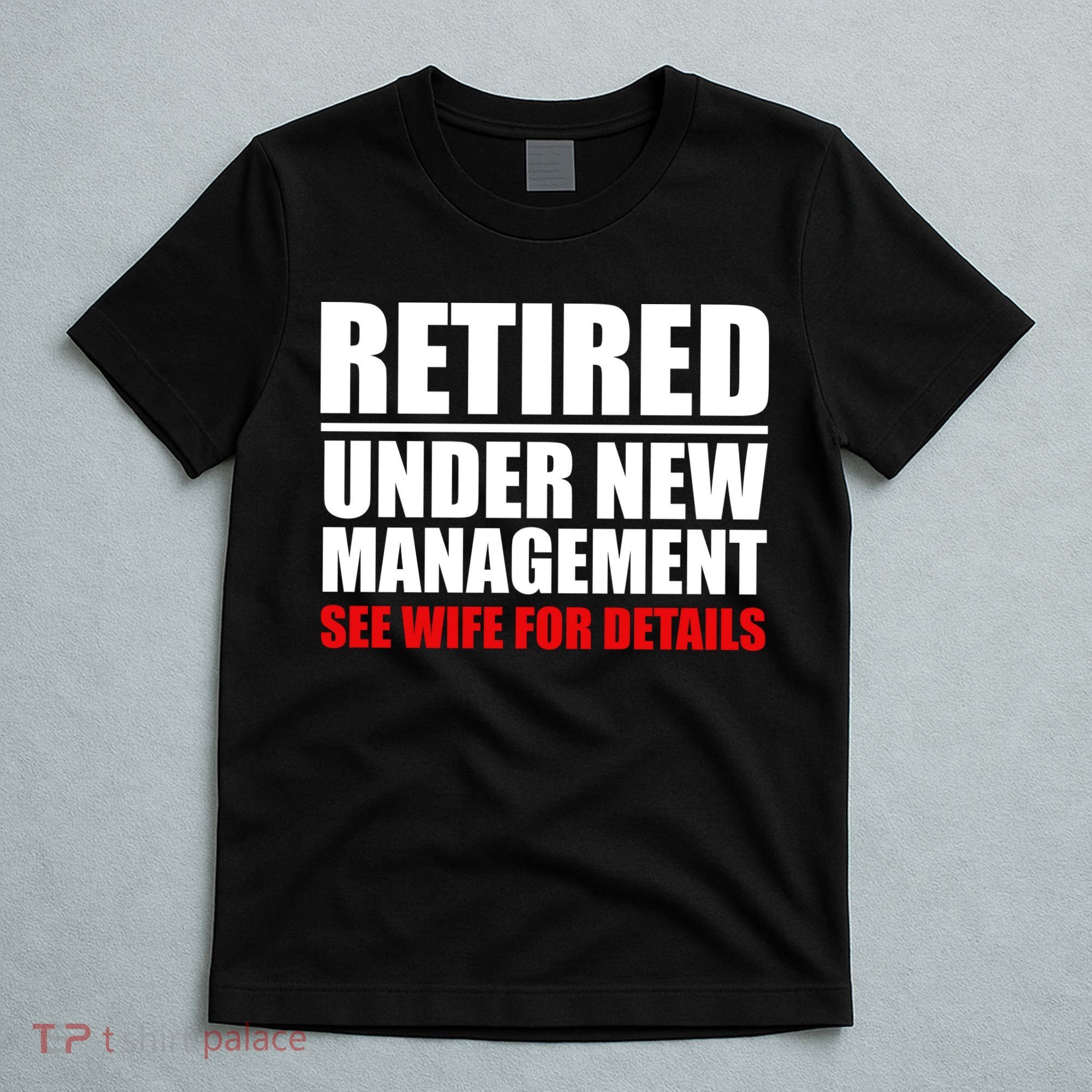 Retired Under New Management T-Shirt