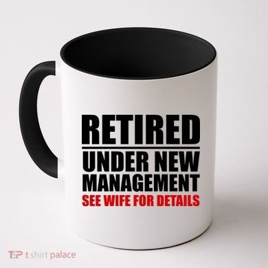 Retired Under New Management Coffee Mug