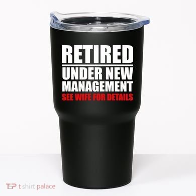 Retired Under New Management Tumbler