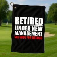 Retired Under New Management Golf Towel thumb 1