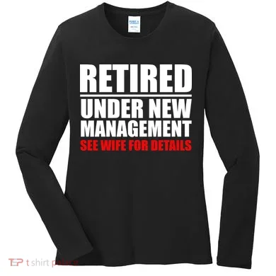 Retired Under New Management Women's Long Sleeve Shirt