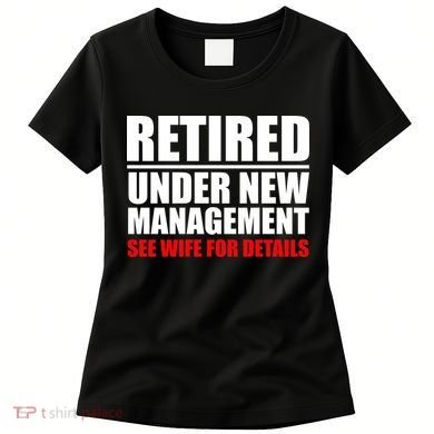 Retired Under New Management Women's T-Shirt