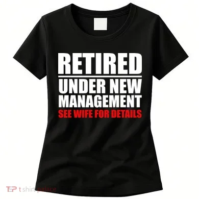 Retired Under New Management Women's T-Shirt