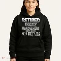 Retired Under New Management Ask Spouse For Details Hoodie thumb 5