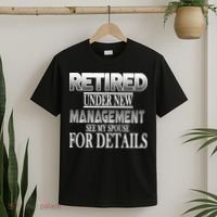 Retired Under New Management Ask Spouse For Details T-Shirt thumb 2