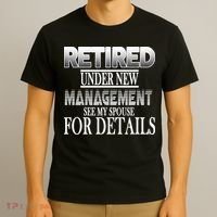 Retired Under New Management Ask Spouse For Details T-Shirt thumb 3