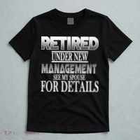 Retired Under New Management Ask Spouse For Details T-Shirt thumb 5