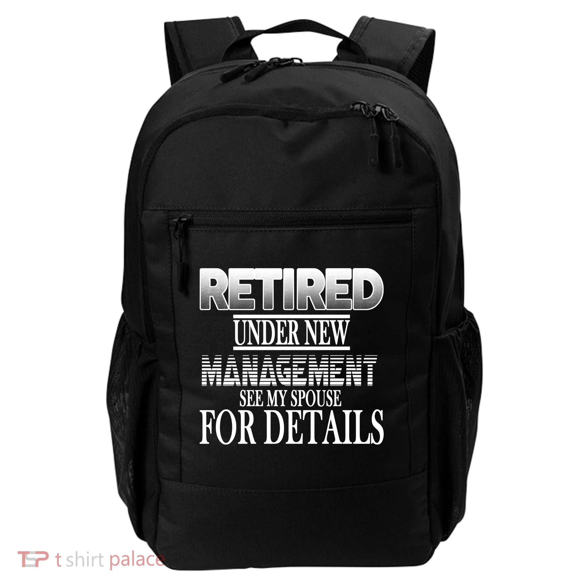 Retired Under New Management Ask Spouse For Details Backpack