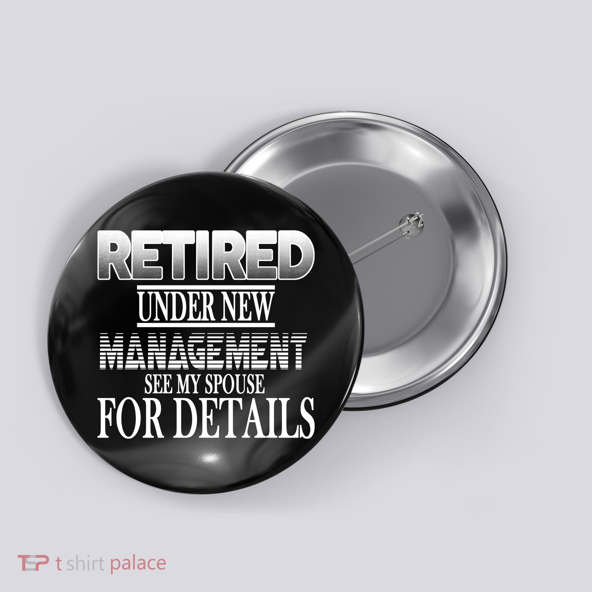 Retired Under New Management Ask Spouse For Details Button