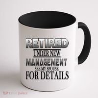 Retired Under New Management Ask Spouse For Details Coffee Mug thumb 1