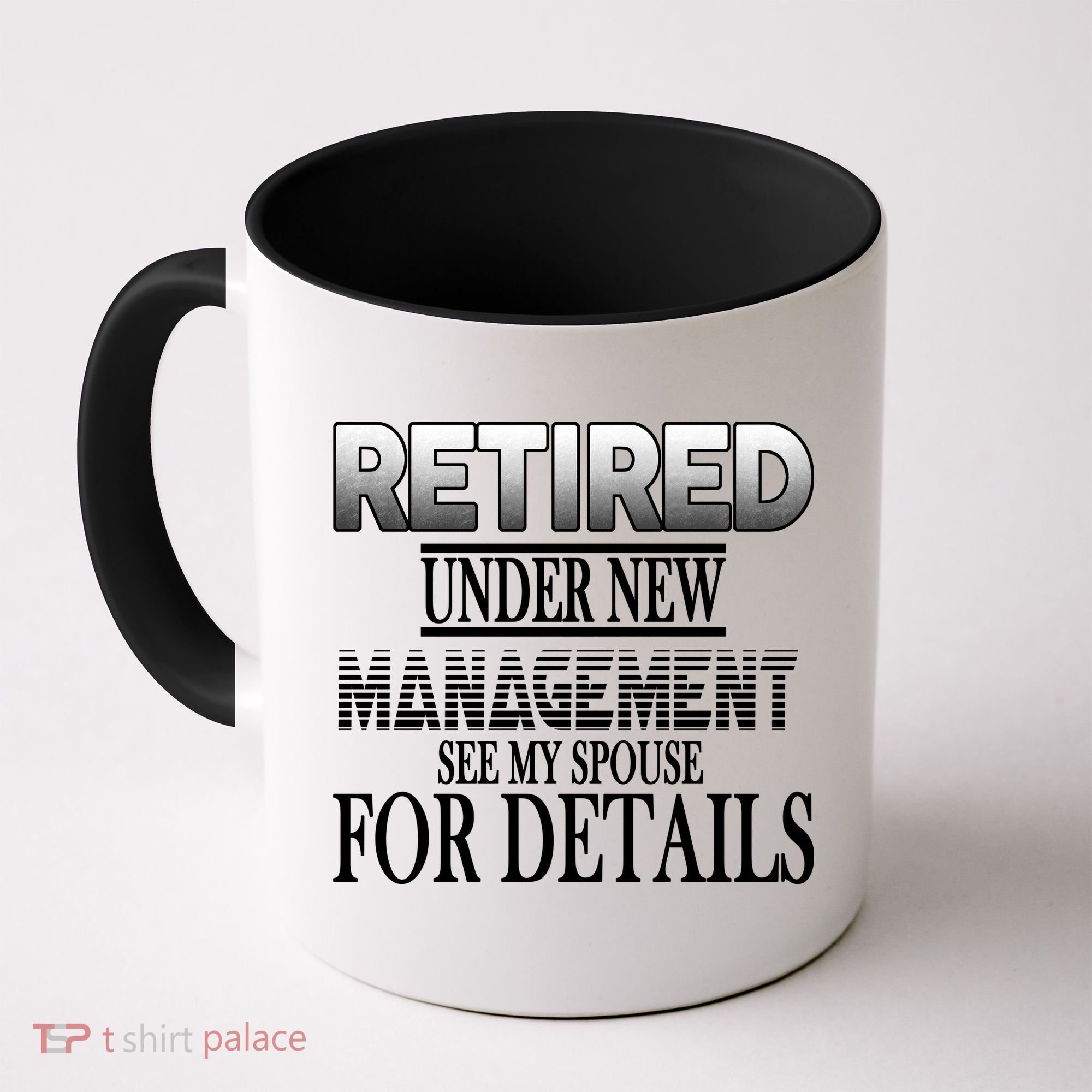 Retired Under New Management Ask Spouse For Details Coffee Mug