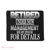 Retired Under New Management Ask Spouse For Details Mousepad thumb 0