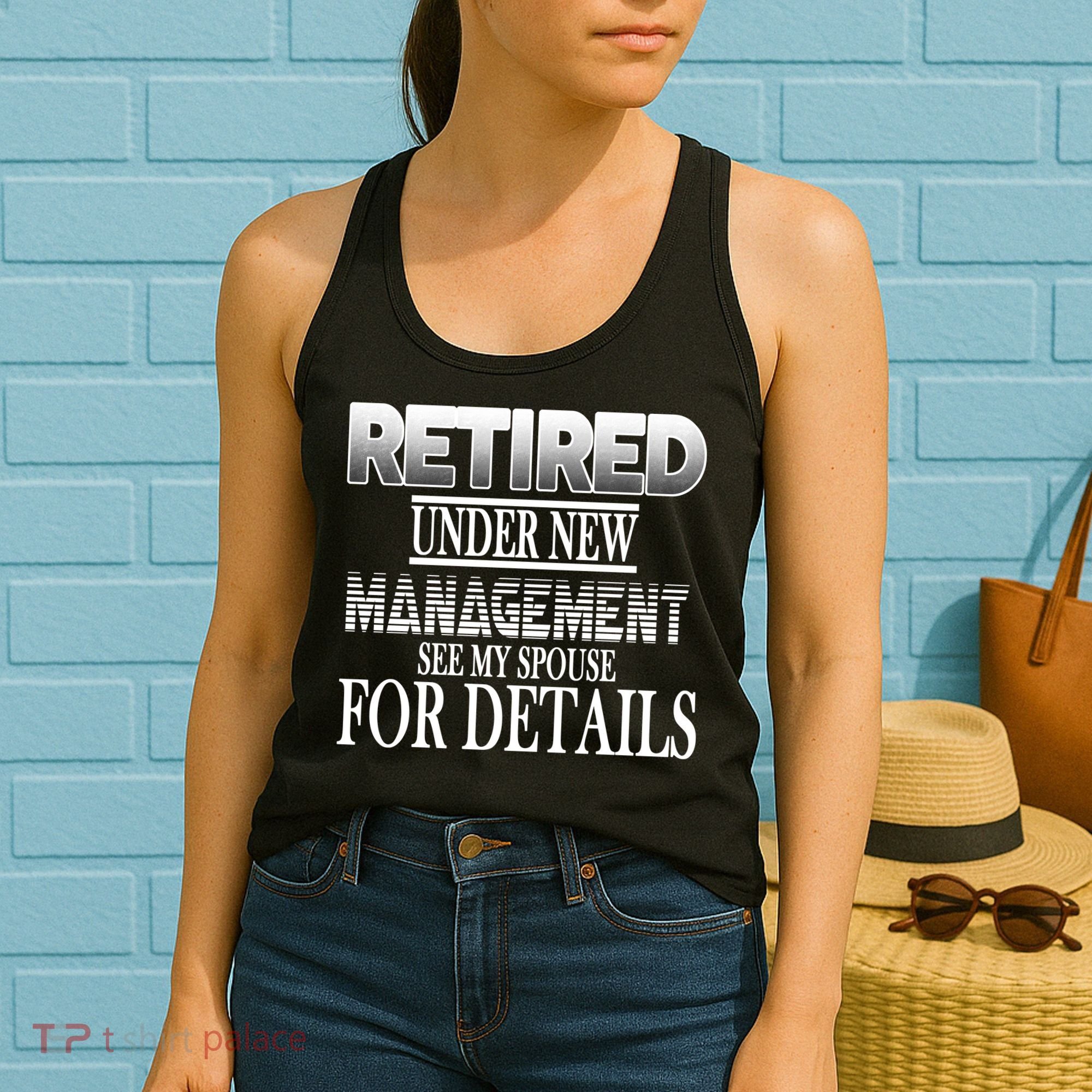 Retired Under New Management Ask Spouse For Details Women's Tank Top