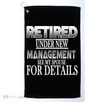 Retired Under New Management Ask Spouse For Details Golf Towel thumb 0