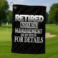 Retired Under New Management Ask Spouse For Details Golf Towel thumb 1