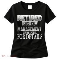 Retired Under New Management Ask Spouse For Details Women's T-Shirt thumb 0
