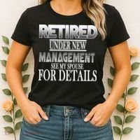 Retired Under New Management Ask Spouse For Details Women's T-Shirt thumb 2