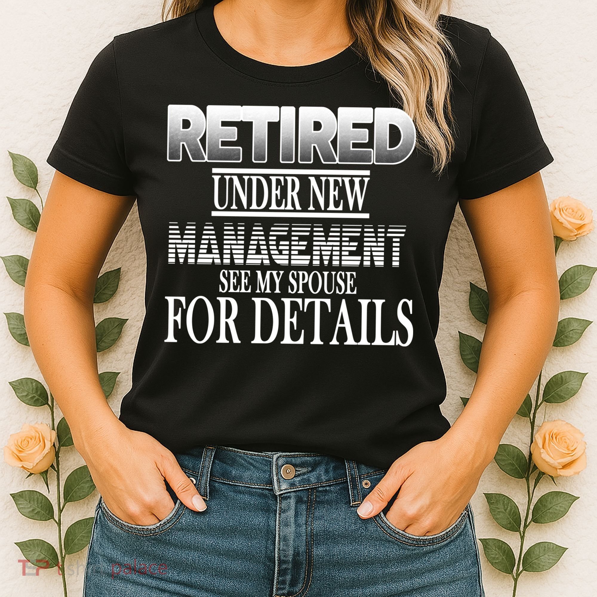 Retired Under New Management Ask Spouse For Details Women's T-Shirt