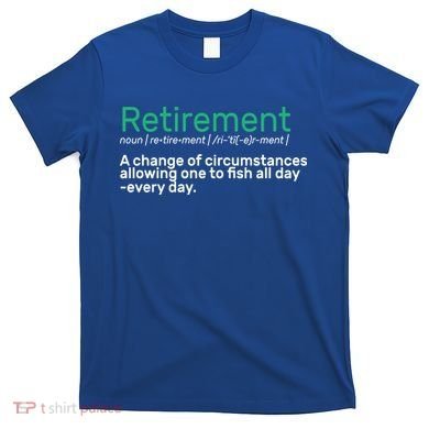 Retirement Fishing Definition  T-Shirt
