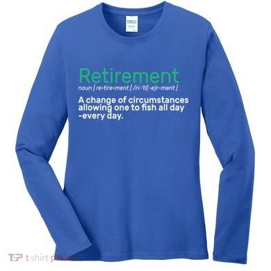 Retirement Fishing Definition  Women's Long Sleeve Shirt