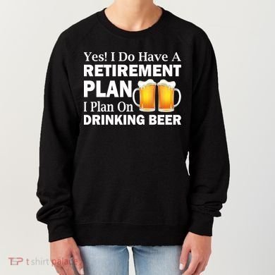 Retirement Plan Drinking Beer Women's Sweatshirt