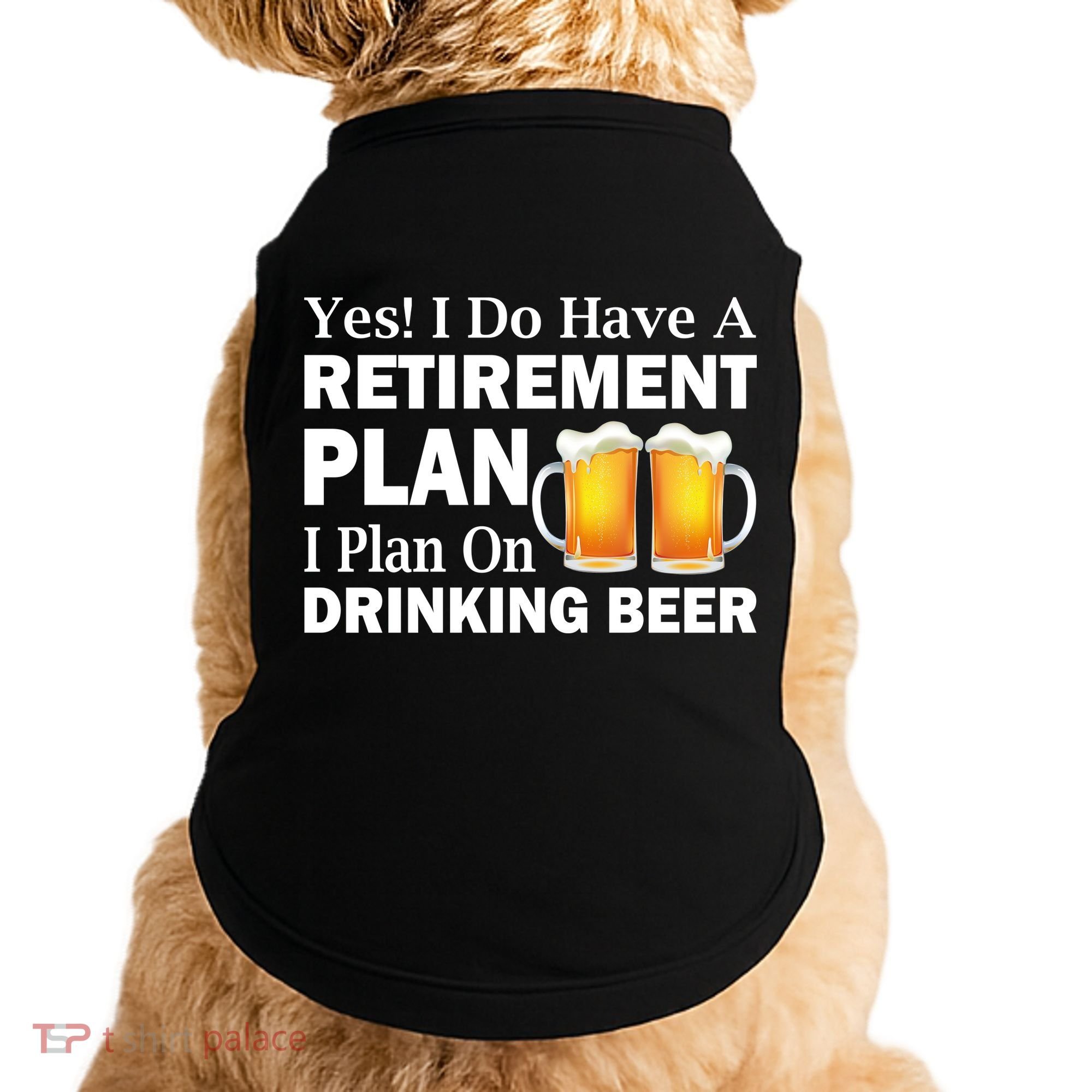 Retirement Plan Drinking Beer Doggie Tank