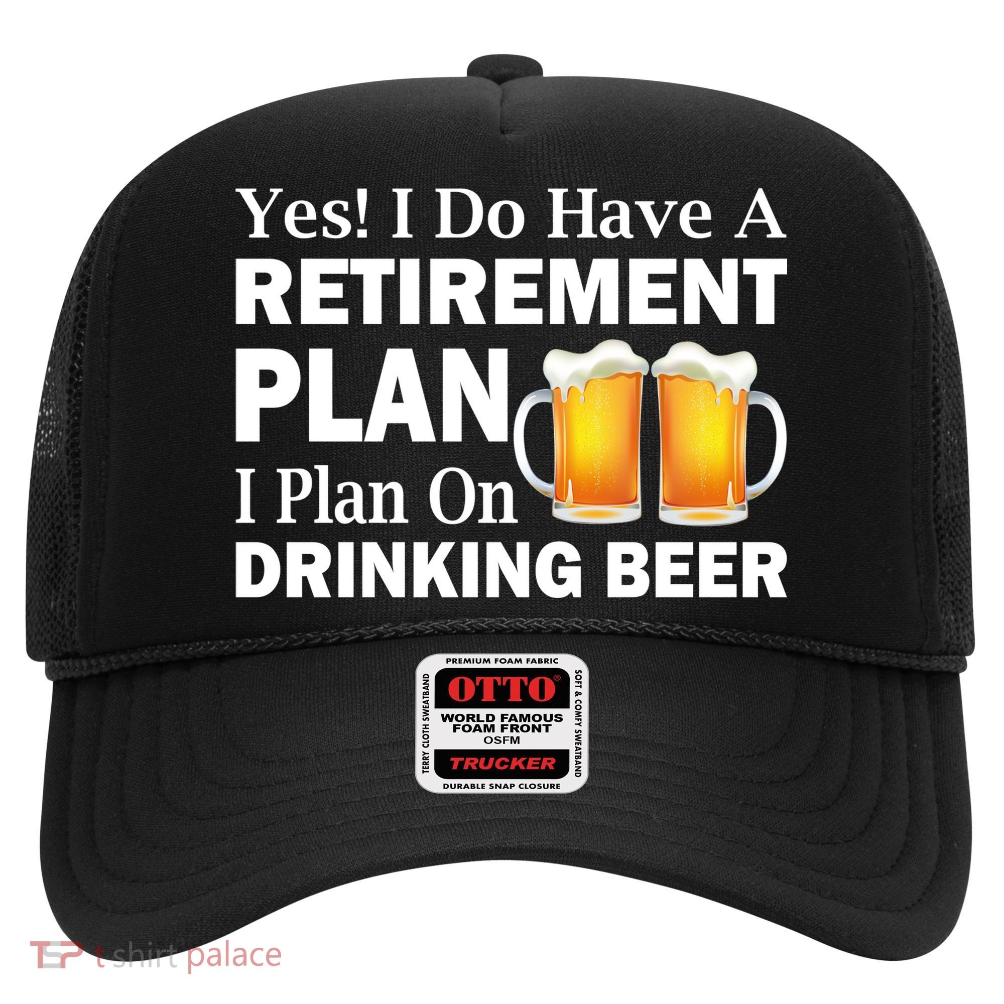 Retirement Plan Drinking Beer Hat
