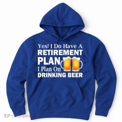 Retirement Plan Drinking Beer Hoodie