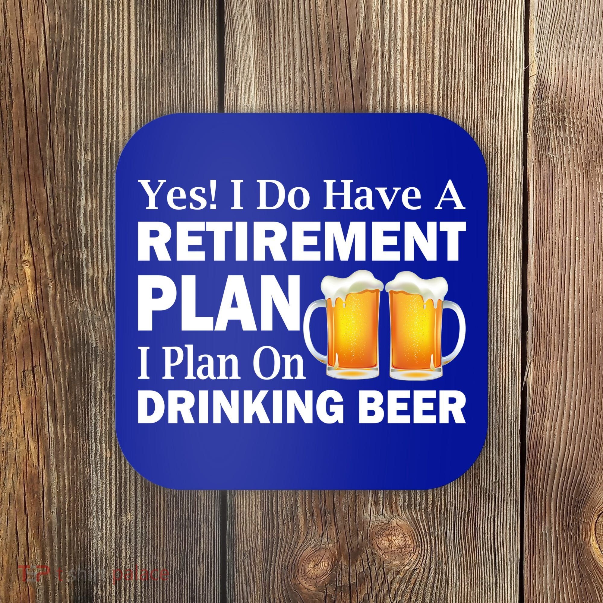 Retirement Plan Drinking Beer Coaster