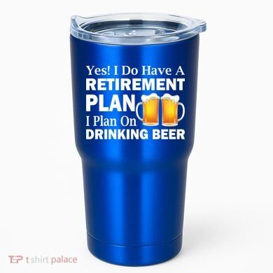 Retirement Plan Drinking Beer Tumbler