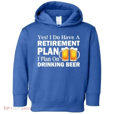 Retirement Plan Drinking Beer Toddler Hoodie