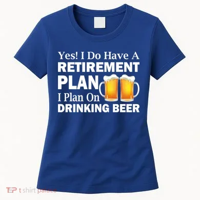 Retirement Plan Drinking Beer Women's T-Shirt